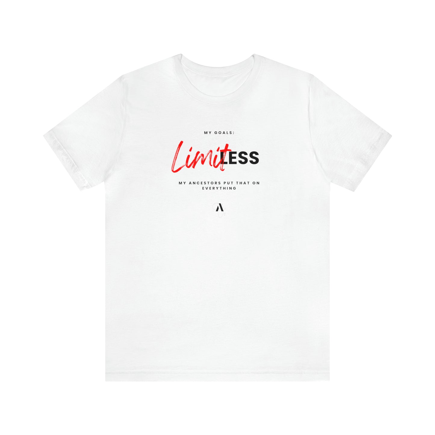 Limitless Goals, Ancestors Put That On Everything Unisex Jersey Short Sleeve Tee