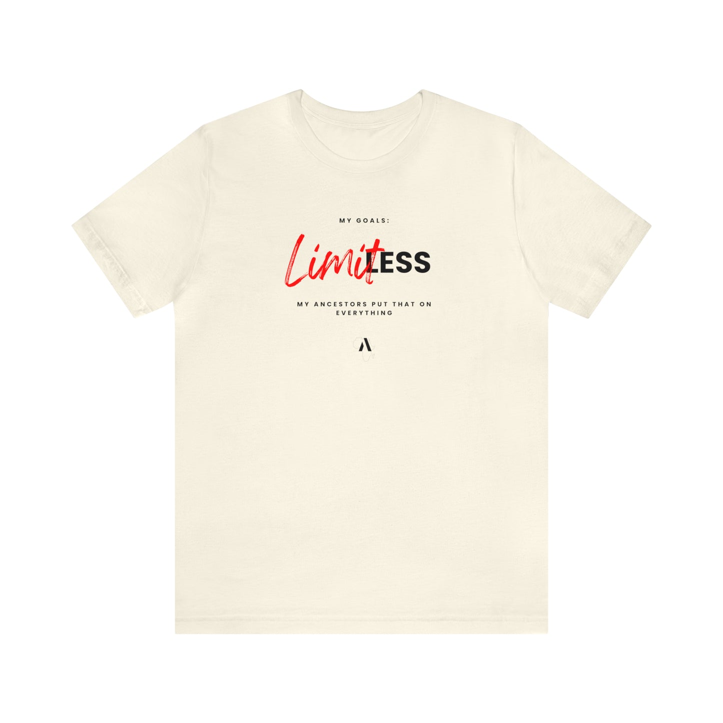 Limitless Goals, Ancestors Put That On Everything Unisex Jersey Short Sleeve Tee