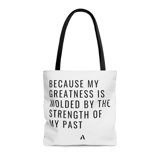 Because My Greatness is Molded By The Strength of My Past Tote Bag