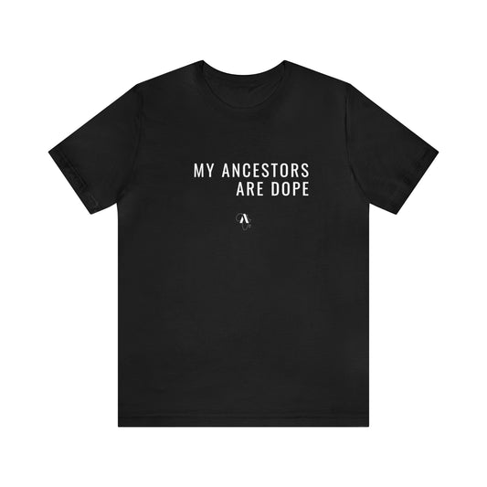 My Ancestors Are Dope Unisex Jersey Short Sleeve Tee