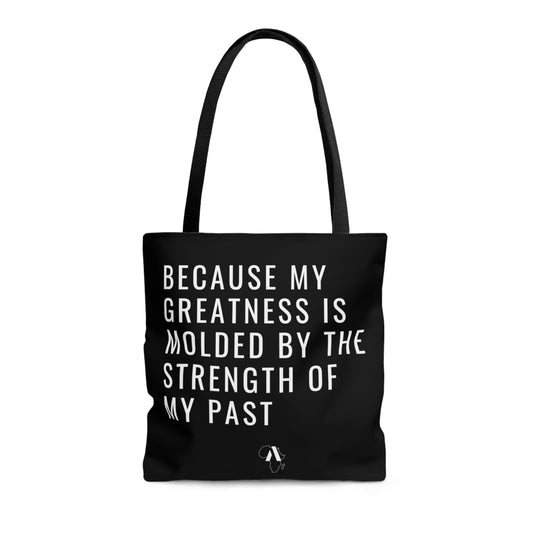 Because My Greatness is Molded By The Strength of My Past Tote Bag (Black)